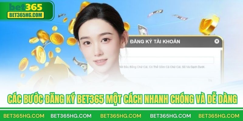 Các Bước Đăng Ký BET365 Một Cách Nhanh Chóng Và Dễ Dàng