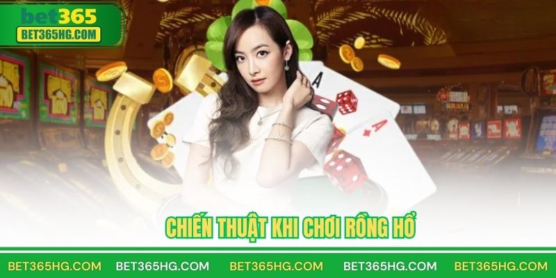 Chiến thuật khi chơi rồng hổ