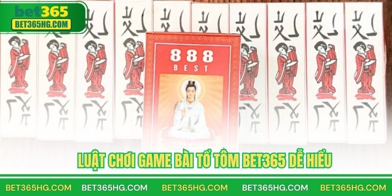 Luật chơi game bài tổ tôm BET365 dễ hiểu
