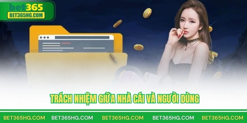 Trách nhiệm giữa nhà cái và người dùng